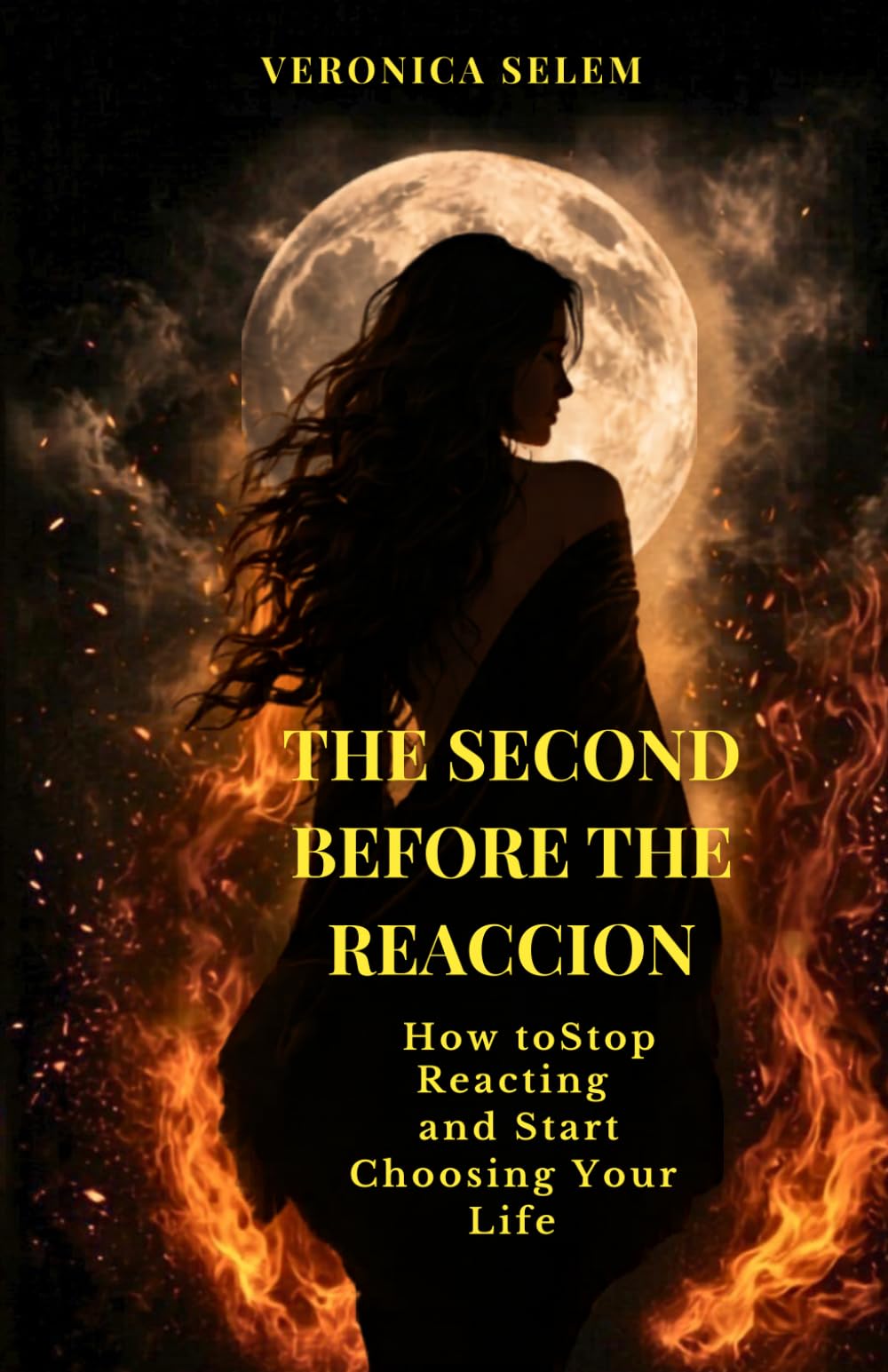 THE SECOND BEFORE THE REACCION: HOW TO STOP REACTING AND START CHOOSING YOU LIFE