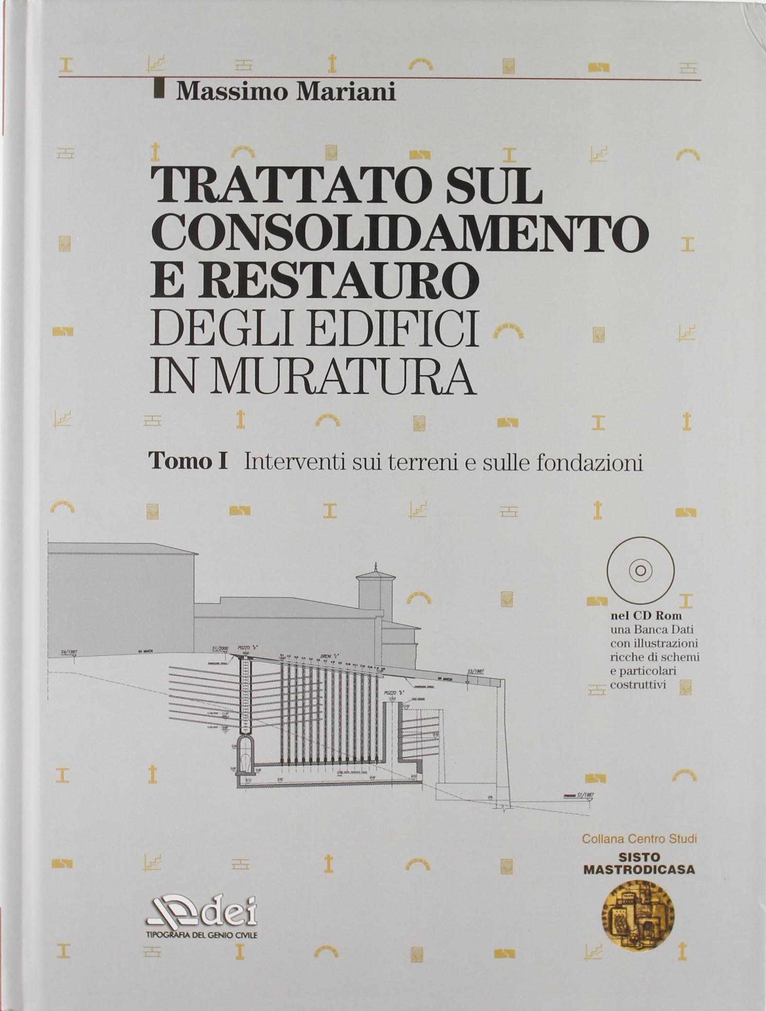 Trattato sul consolidamento e restauro degli edifici in muratura. Con CD-ROM. Interventi sui terreni e sulle fondazioni-Interventi sulle strutture in elevazione