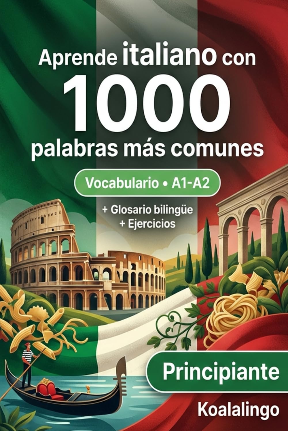 1000 Palabras Más Comunes en Italiano para Principiantes: Vocabulario Esencial con Ejercicios y Glosario Bilingüe