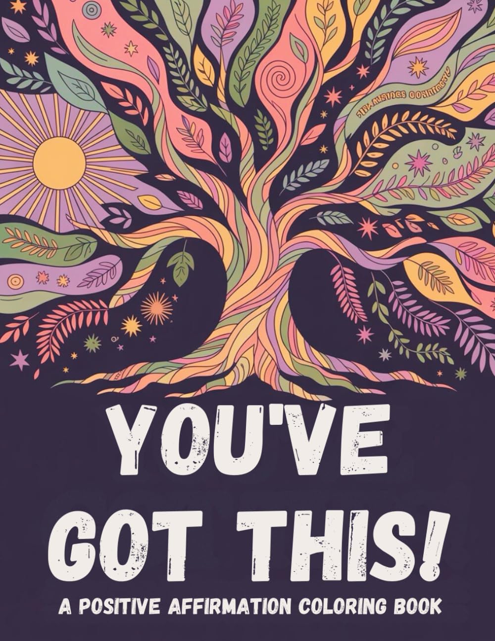 You’ve Got This! A Positive Affirmation Coloring Book