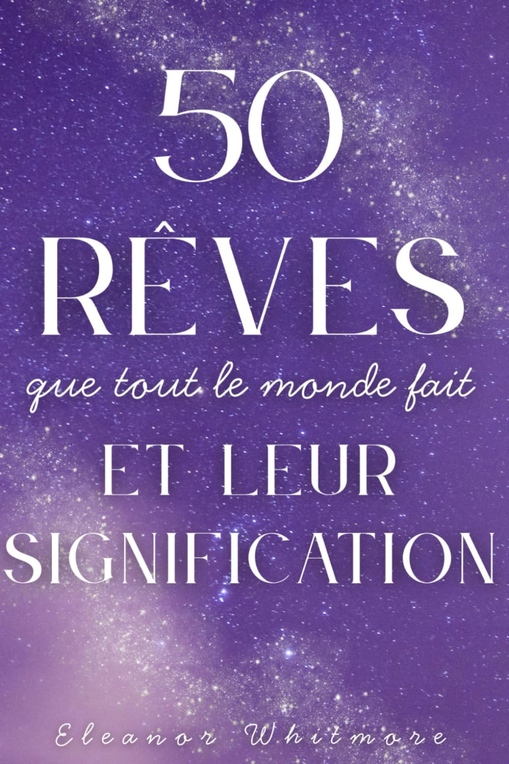 50 rêves que tout le monde fait et leur signification: Interprétation des rêves, symboles universels et messages cachés de l’inconscient