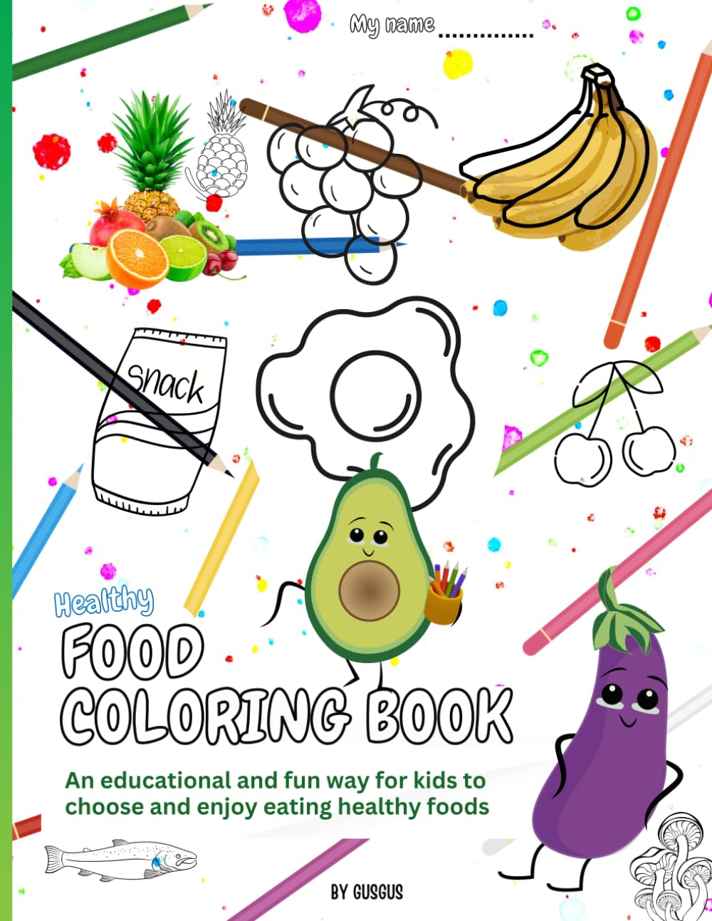 HEALTHY FOOD COLORING BOOK: An educational and fun way for kids to choose and enjoy eating healthy foods