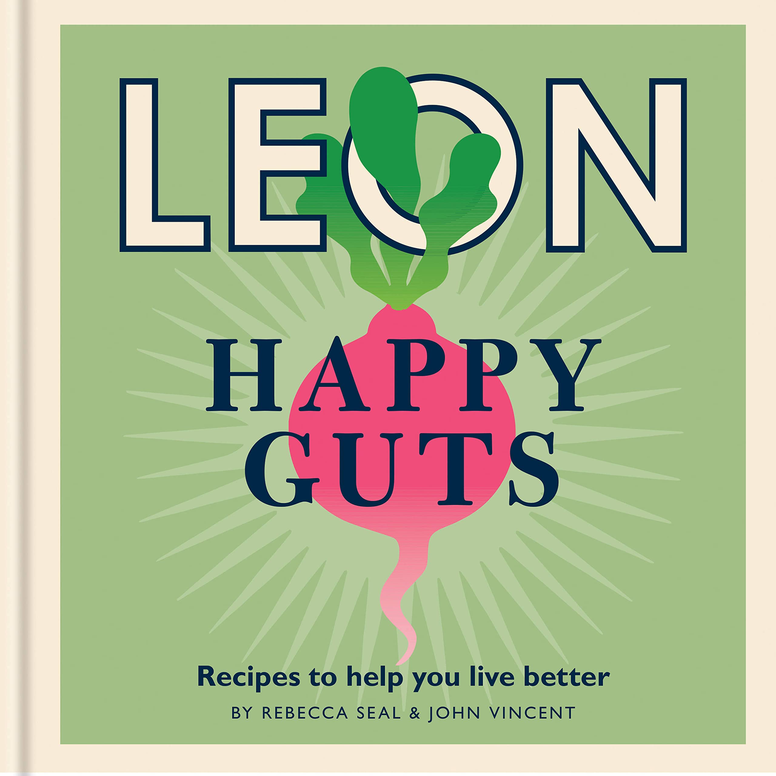 Happy Leons: Leon Happy Guts: Recipes to help you live  by Rebecca Seal HARDBACK
