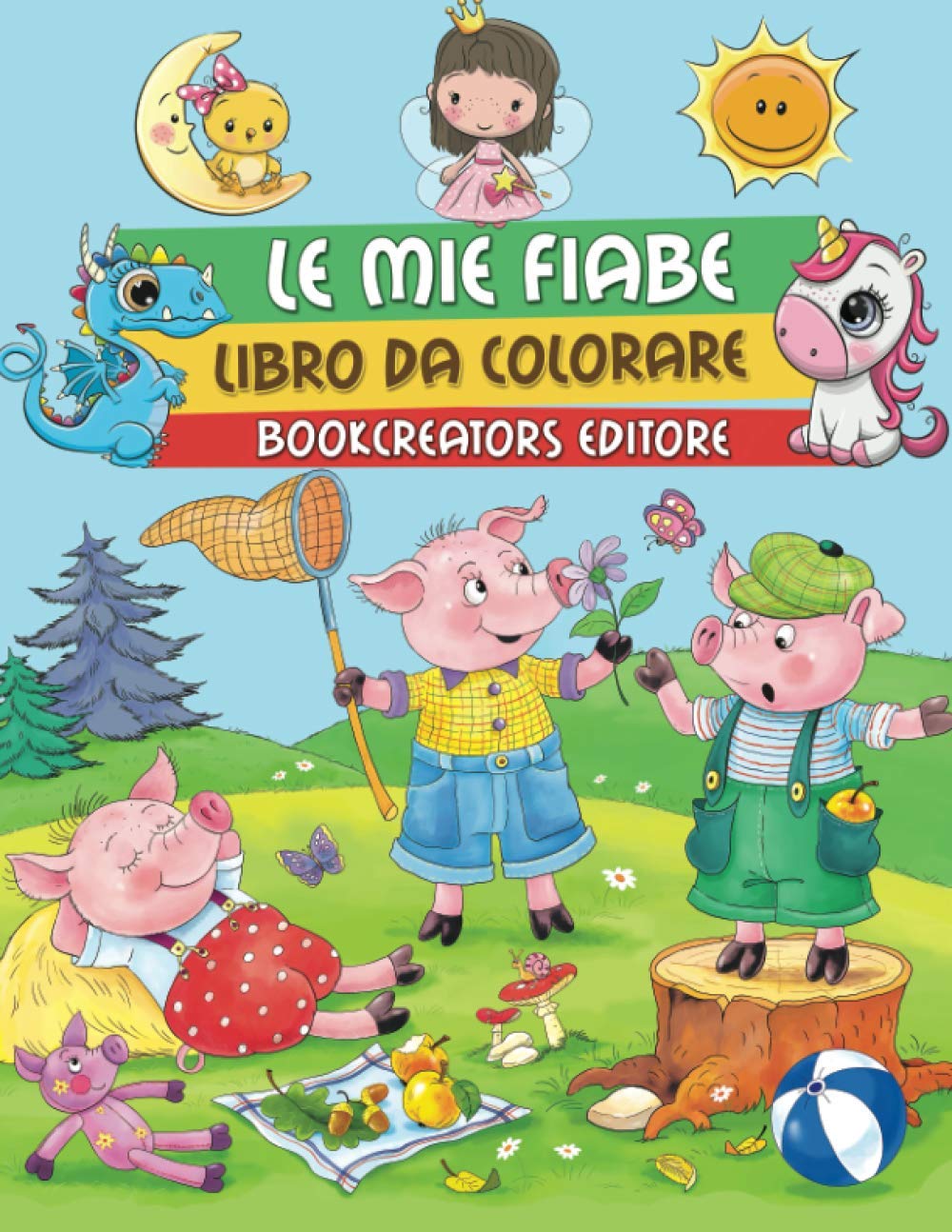 Le mie Fiabe - Libro da Colorare: Storie Tradizionali Ricche di Magia e Divertimento (i Tre Porcellini, la Bella e la Bestia, Cappuccetto Rosso)