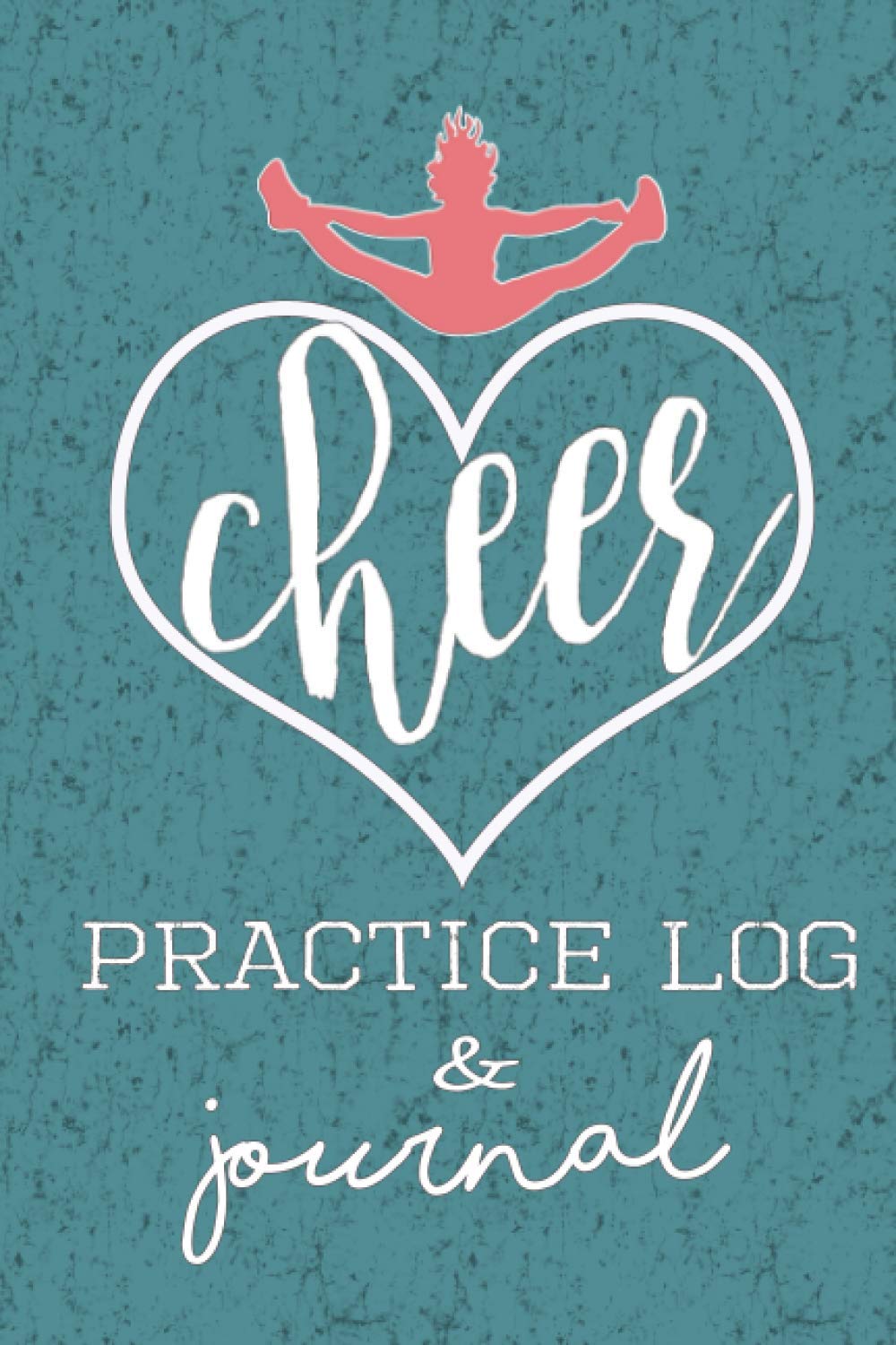 Cheer Practice Log & Journal: A Fantastic resource for Cheerleaders young & Old - awesome cute cheerleading notebook to document their thoughts!