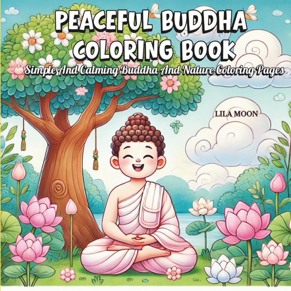 PEACEFUL BUDDHA COLORING BOOK: Simple And Calming Buddha And Nature Coloring Pages