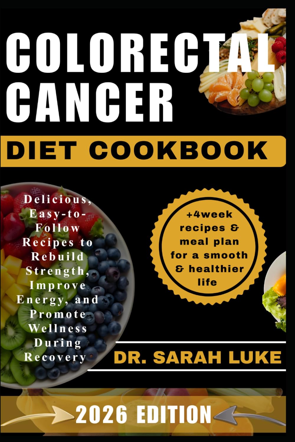 COLORECTAL CANCER DIET COOKBOOK: Delicious, Easy-to-Follow Recipes to Rebuild Strength, Improve Energy, and Promote Wellness During Recovery