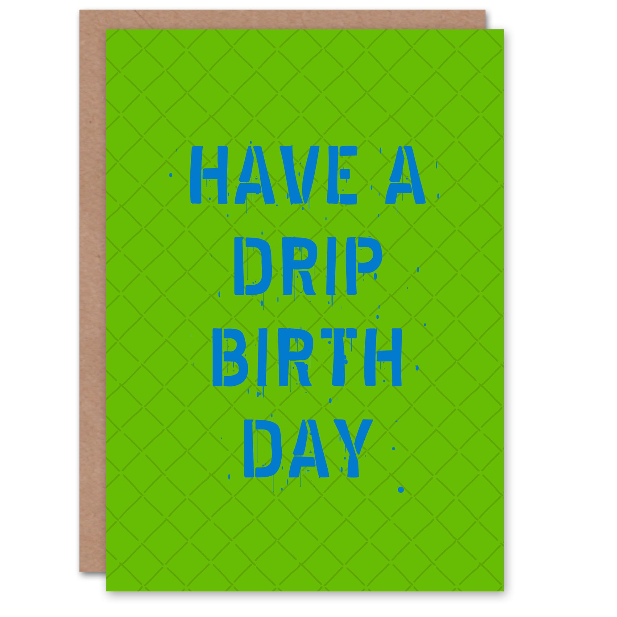 Artery8 Birthday Card Have A Drip Birthday Teen Youth Culture Slang