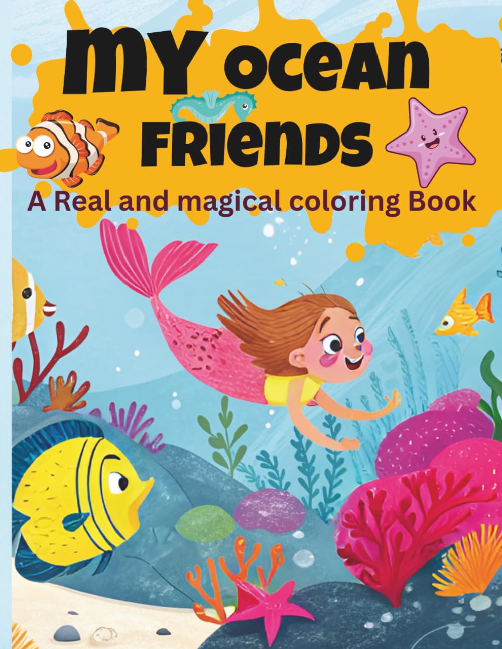 My Ocean Friends: A Real and Magical colouring book