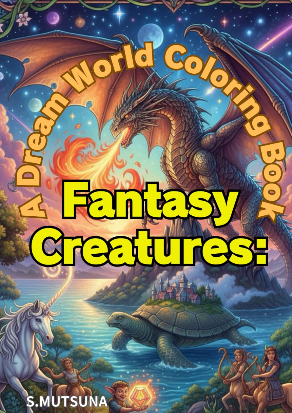 Fantasy Creatures: A Dream World Coloring Book