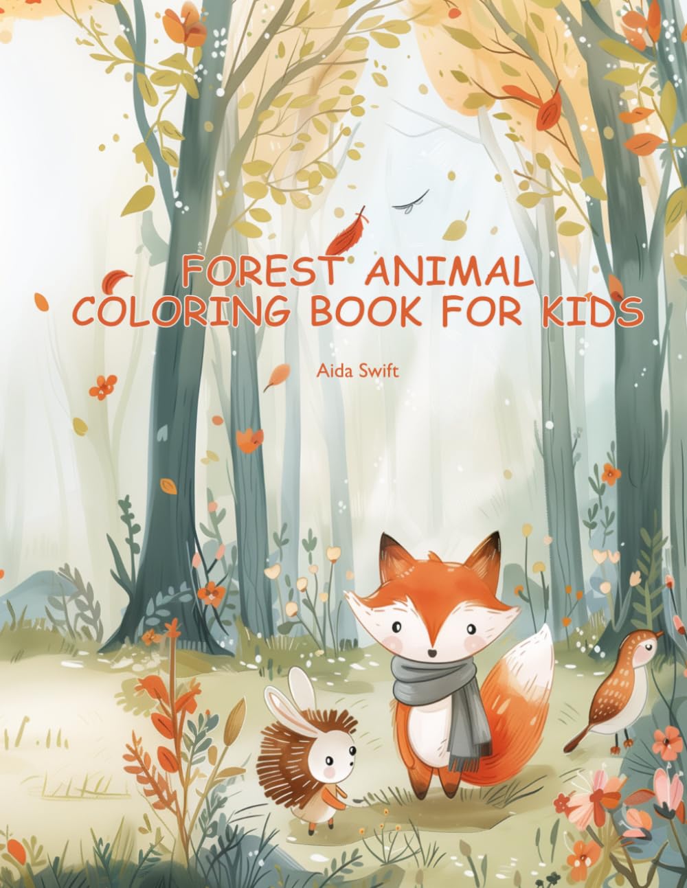 Forest animal coloring book for kids: Cute and Easy Forest Animal Coloring Pages Featuring Fox, Bunny, Deer, Squirrel and Hedgehog – Perfect for Preschool and Beginners