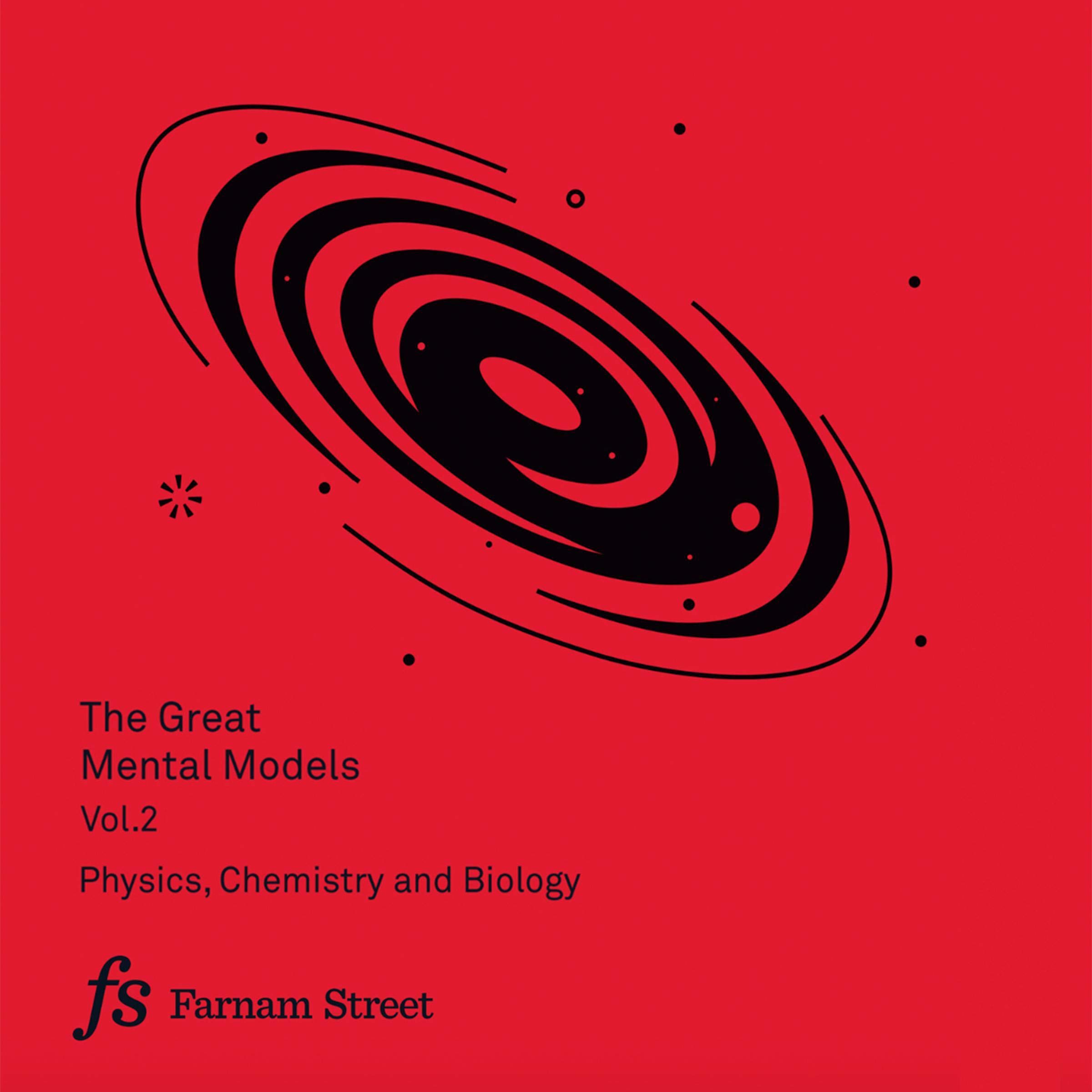 The Great Mental Models, Volume 2: Physics, Chemistry, and Biology