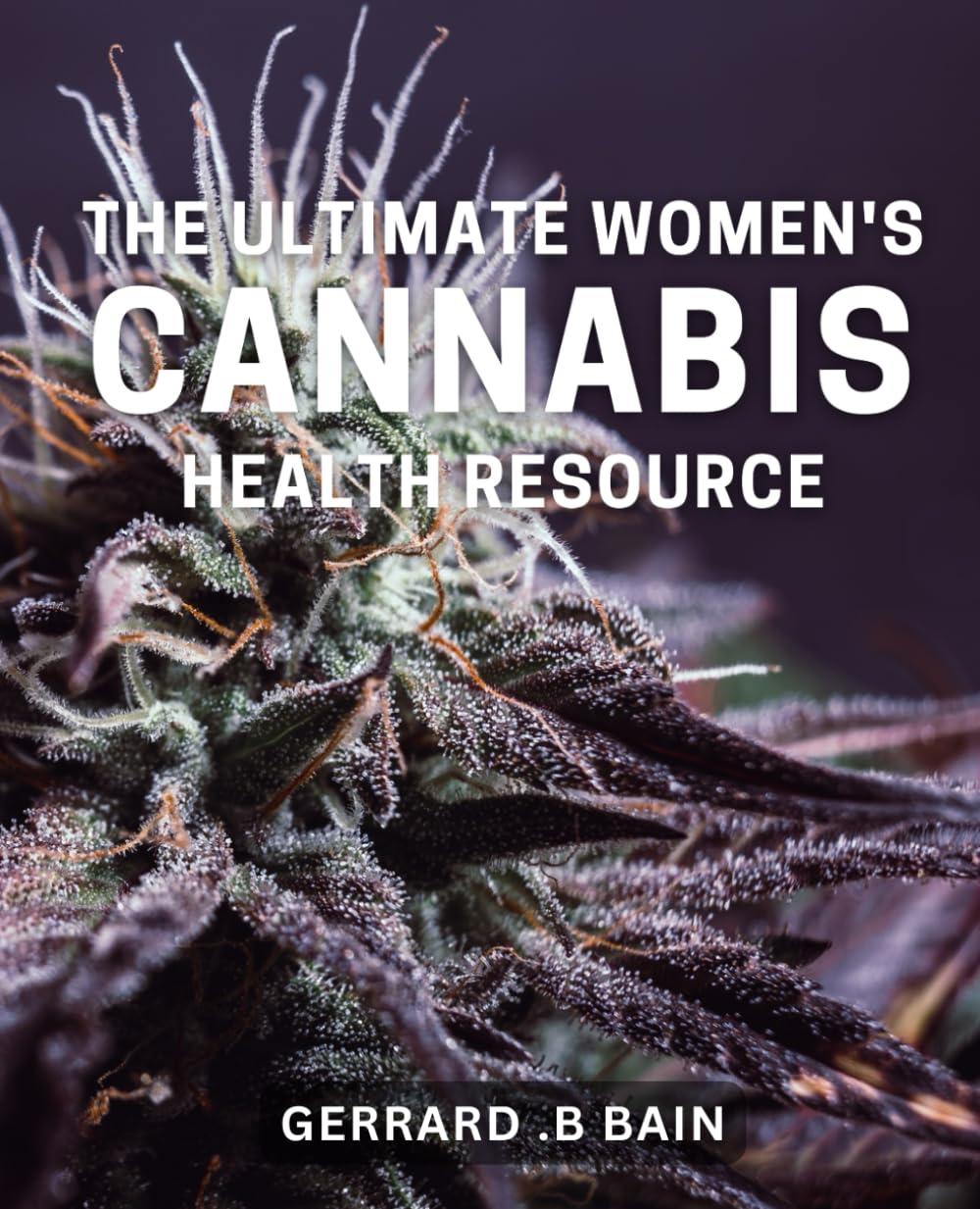 The Ultimate Women's Cannabis Health Resource: Discover Natural Wellness with the Comprehensive Women's Guide to Cannabis.