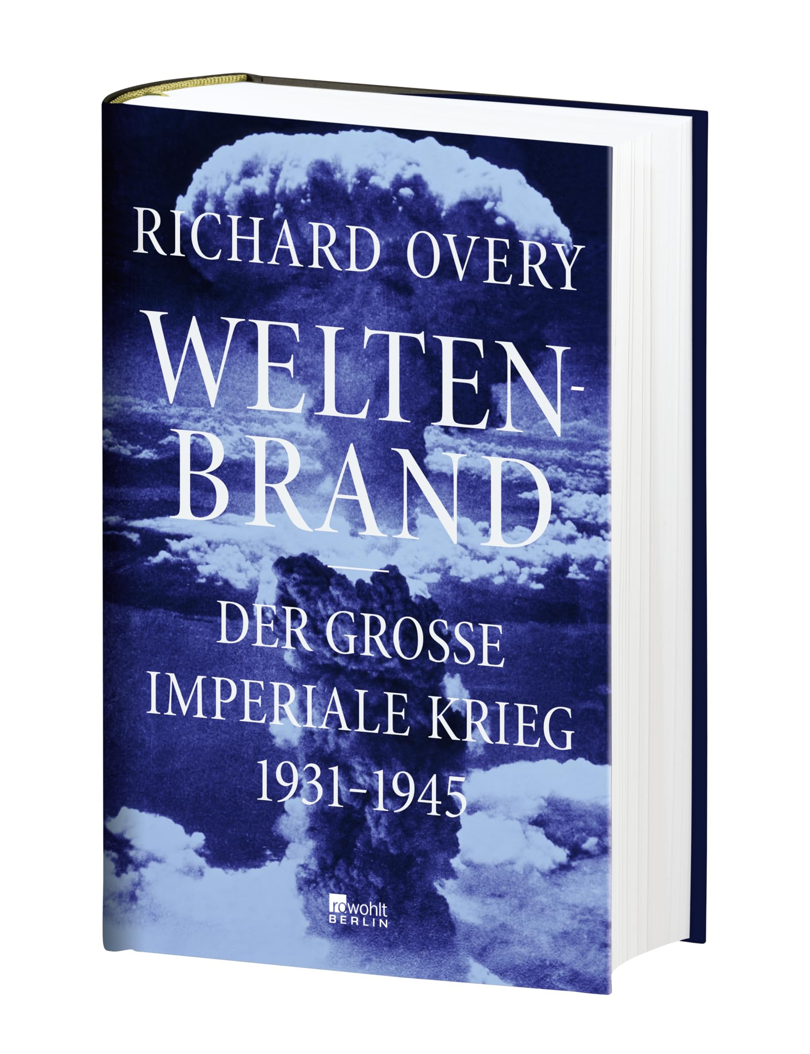 Weltenbrand: Der große imperiale Krieg, 1931 – 1945 | "Ein Meisterwerk. Dieses Buch stellt sämtliche früheren Werke über den Zweiten Weltkrieg in den Schatten." The Times