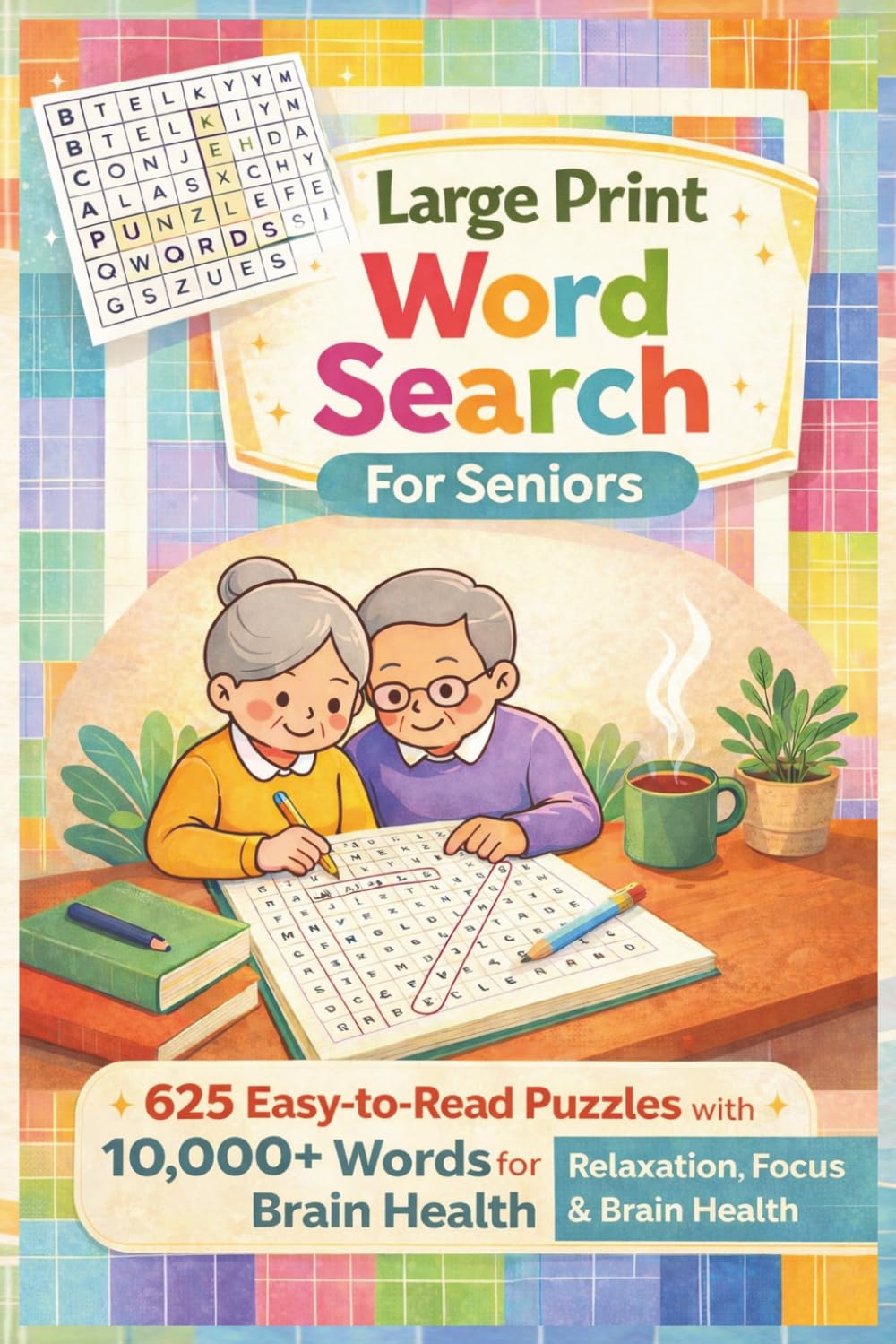 Large Print Word Search Puzzle Book for Seniors: 625 Easy-to-Read Brain Games: 625 Large Print Puzzles with 10,000+ Words | Relaxation, Focus, Memory & Brain Health Activity for Seniors