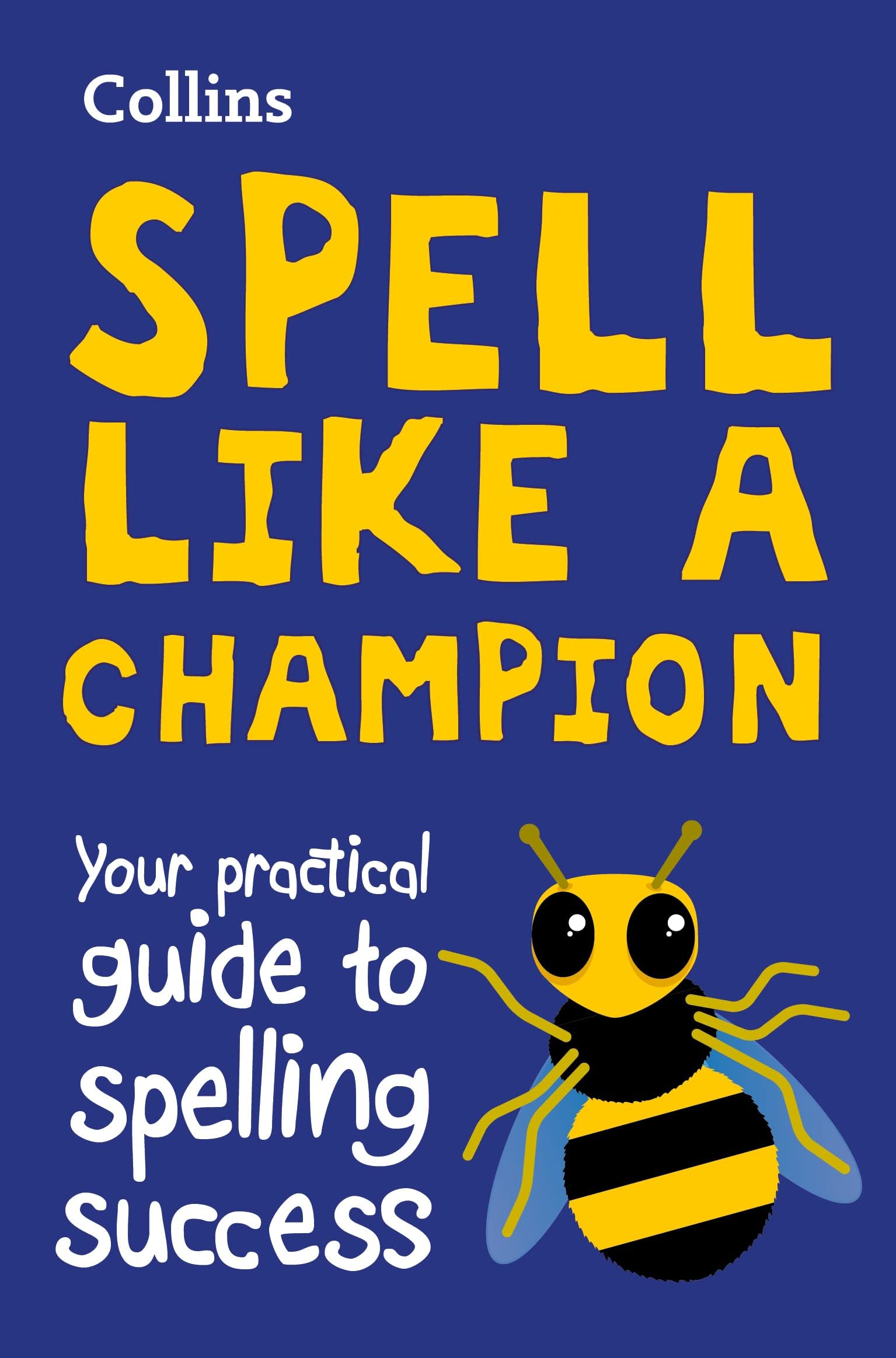 Collins Spell Like a Champion: Your Practical Guide to Spelling Success