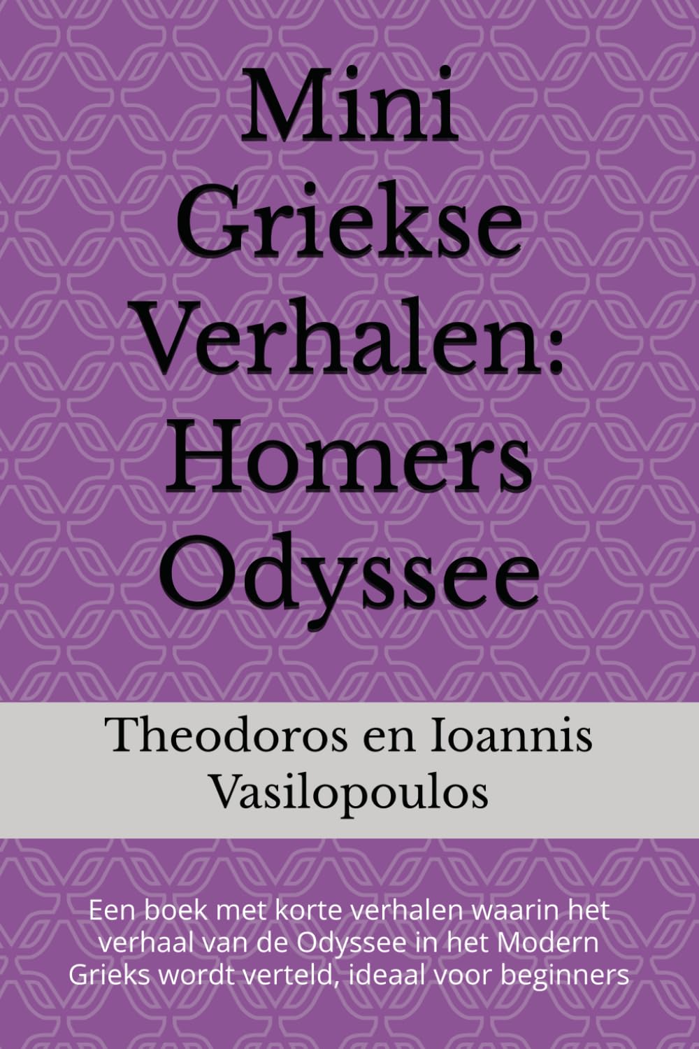 Mini Griekse Verhalen: Homers Odyssee: Een boek met korte verhalen waarin het verhaal van de Odyssee in het Modern Grieks wordt verteld, ideaal voor beginners