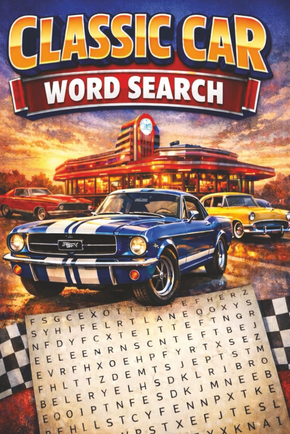 Classic Car Word Search 50+ Puzzles • 110 Pages • 6x9 Edition A Fun & Relaxing Puzzle Book for Car Lovers: A Fun and Relaxing Word Search Puzzle Book ... Cars, Muscle Cars, and Iconic Automobiles