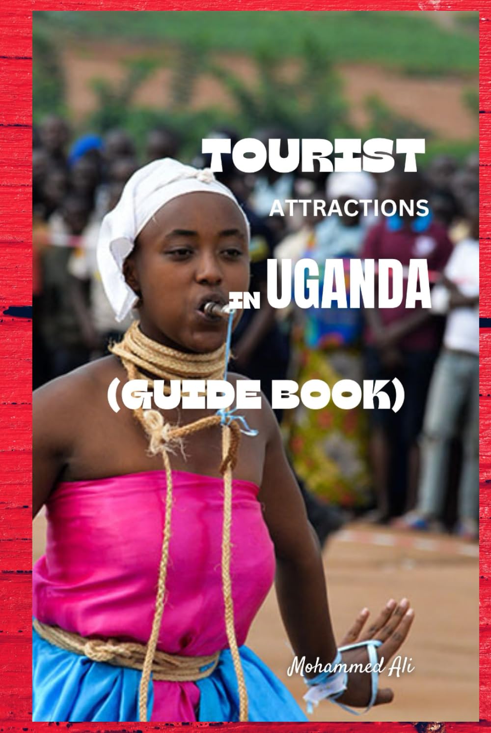 TOURIST ATTRACTIONS IN UGANDA: GUIDE BOOK