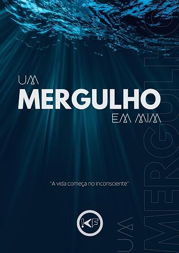 UM MERGULHO EM MIM: Auto Conhecimento, Auto Responsabilidade e Auto Cura