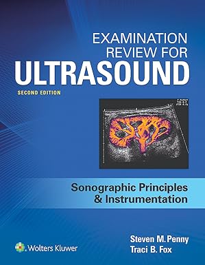 Examination Review For Ultrasound: Sonographic Principles & Instrumentation