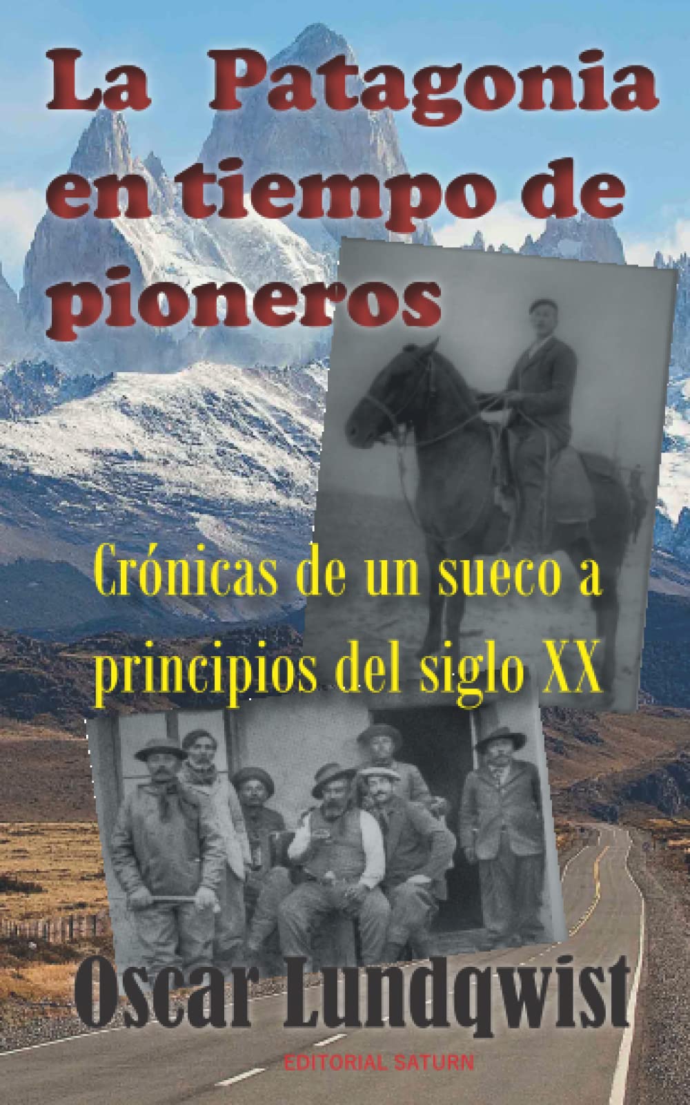 LA PATAGONIA en tiempo de pioneros: Crónicas de un sueco a principios del siglo XX (Spanish Edition)