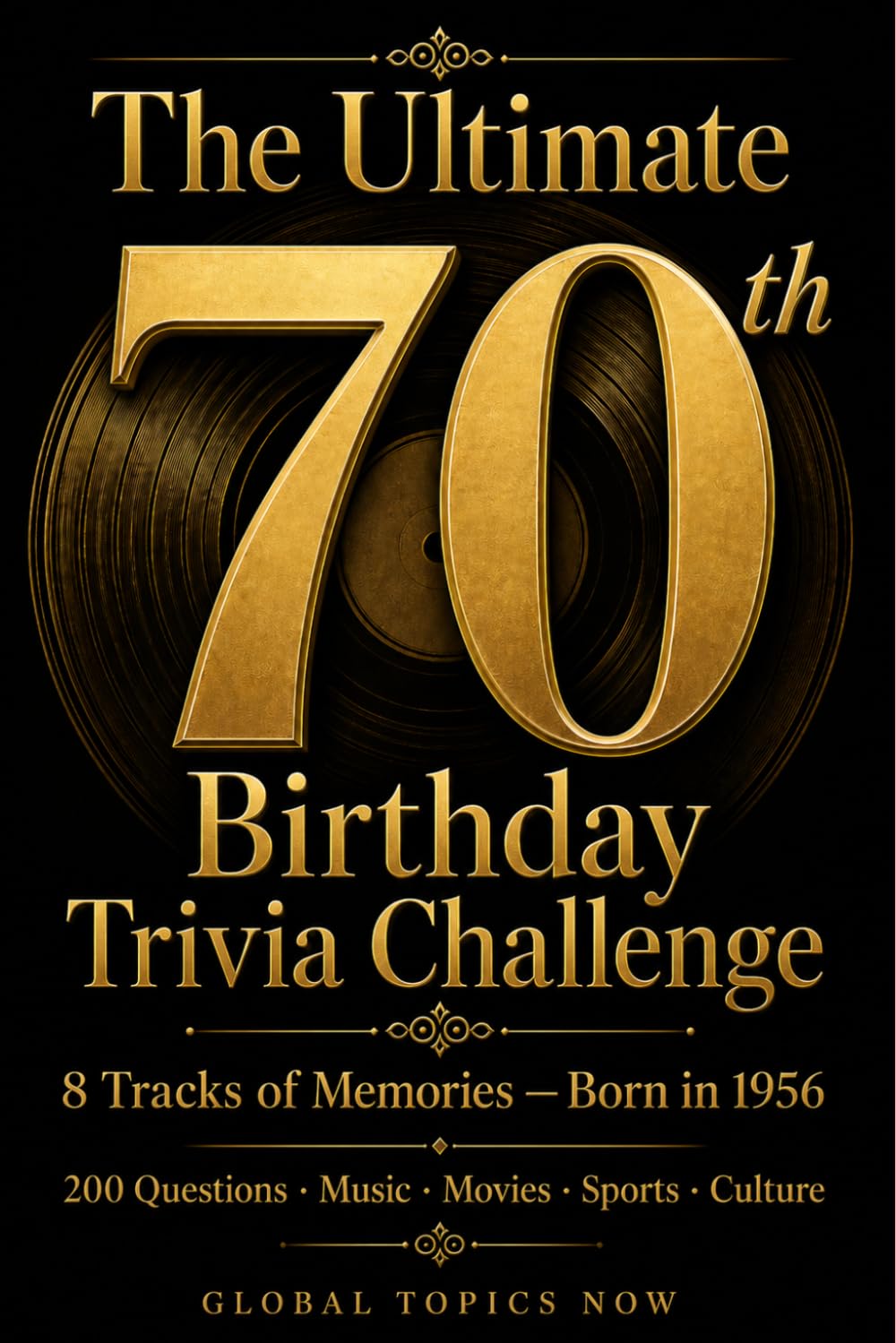 The Ultimate 70th Birthday Trivia Challenge: 8 Tracks of Memories — Born in 1956