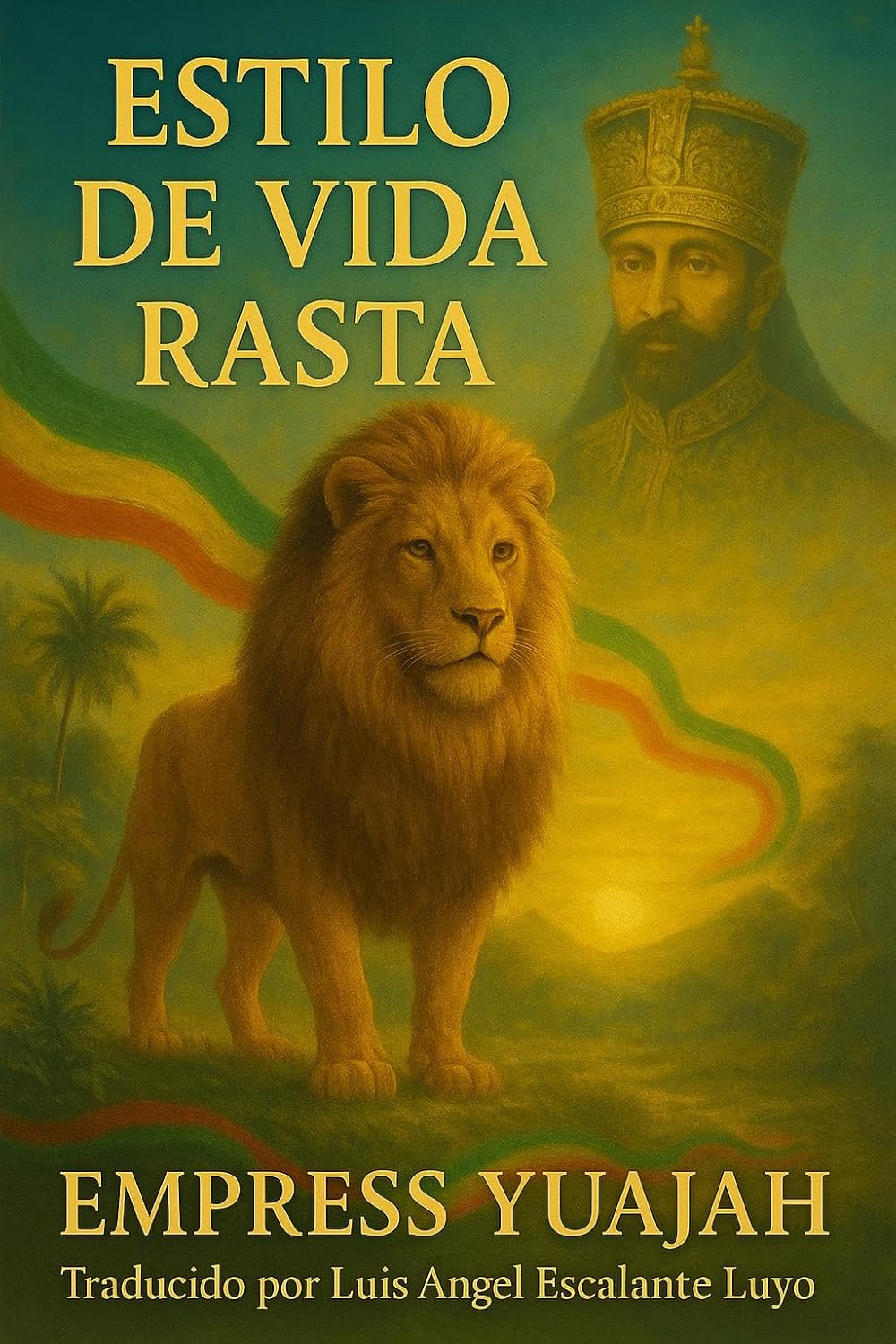 Estilo de Vida Rasta: Guía Esencial sobre la Cultura y Filosofía Rastafari: Espiritualidad, raíces, reggae y resistencia: descubre el verdadero camino de los Rastas (Spanish Edition)      Kindle Edition
