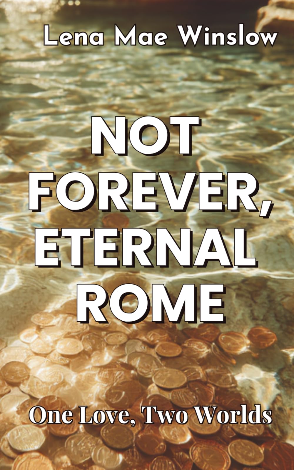 Not Forever, Eternal Rome: One Love, Two Worlds
