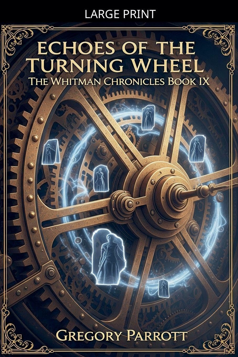 Echoes of the Turning Wheel: 9 (The Whitman Chronicles)