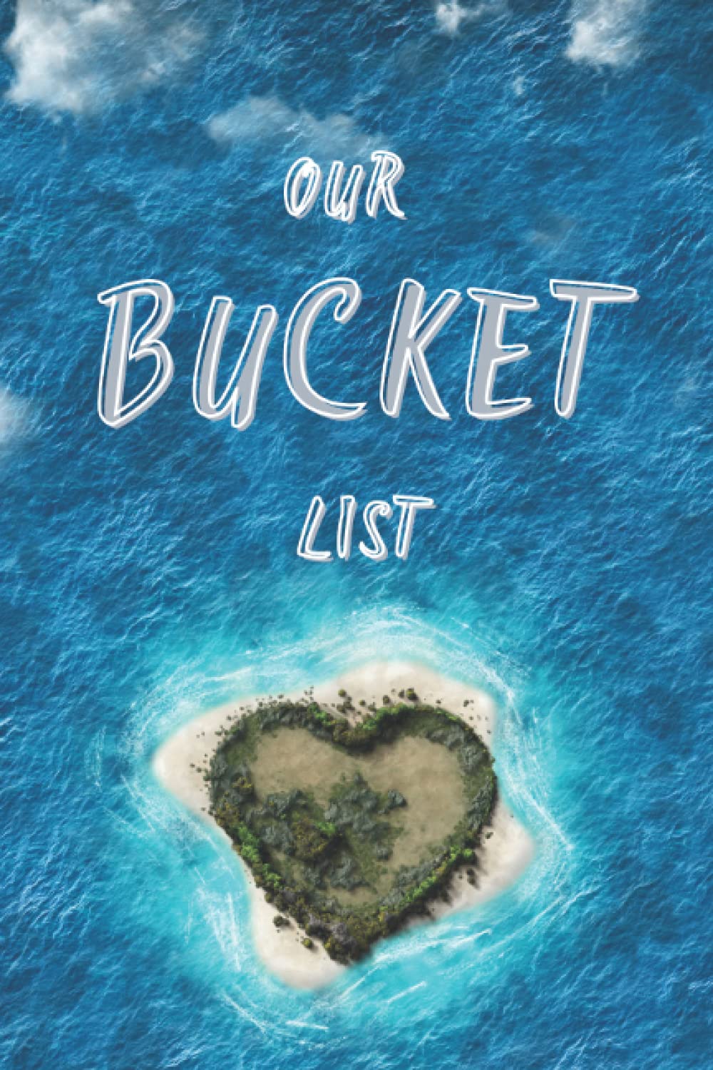 Our Bucket List: A Bucket List Book for Couples to fill out with Ideas and Adventures to Live Together