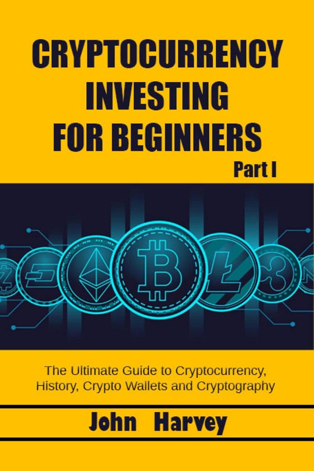 Cryptocurrency Investing for Beginners Part I The Ultimate Guide to