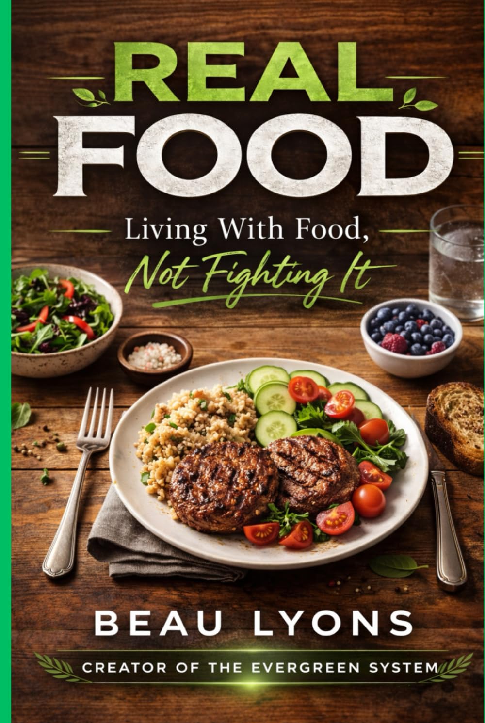 Real Food: Living With Food, Not Fighting It (EVERGREEN SERIES: REAL FOOD, REAL LIFE, REAL CHANGE)