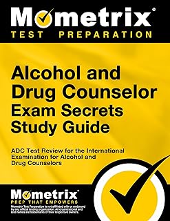 Alcohol and Drug Counselor Exam Secrets Study Guide: ADC Test Review for the International Examination for Alcohol and Drug Counselors