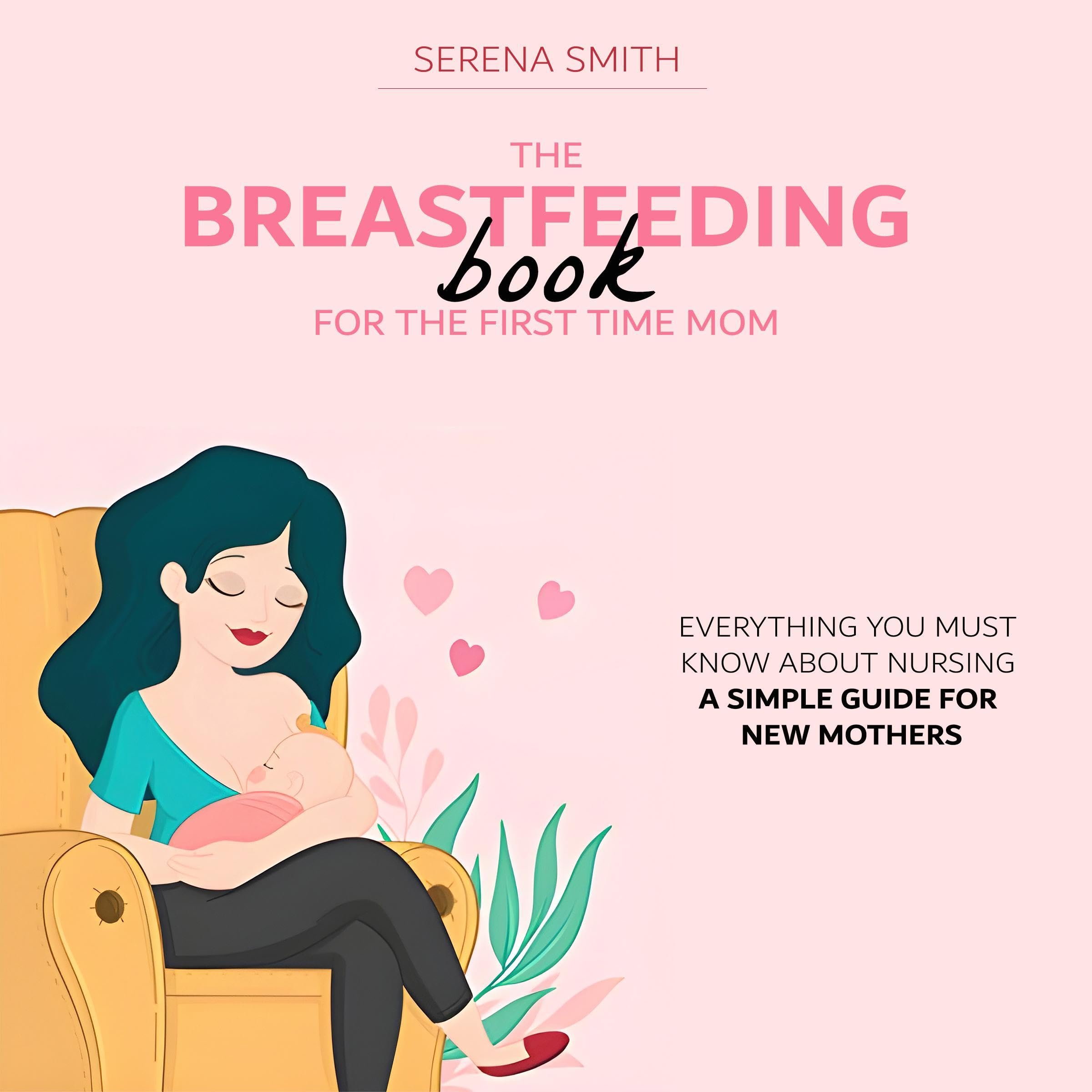 The Breastfeeding Book for the First-Time Mom