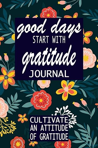 good days start with gratitude: a 52 week guide to cultivate (Gratitude Journal)
