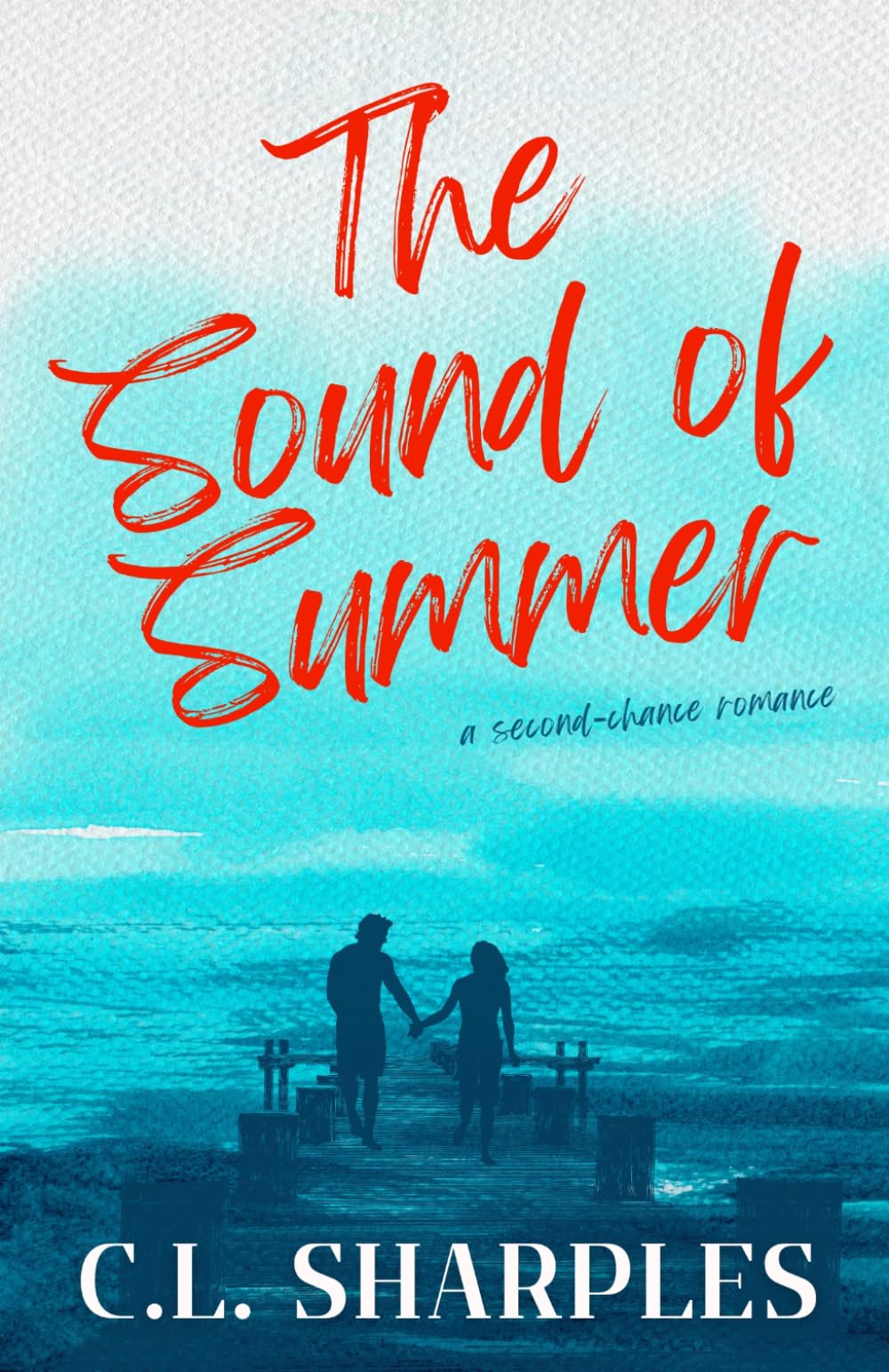 The Sound of Summer: A dual timeline, small-town, second chance romance