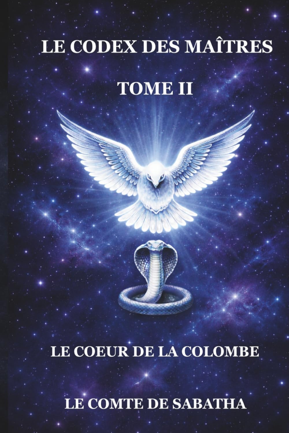 LE CODEX DES MAÎTRES: Le Cœur de la Colombe TOME II