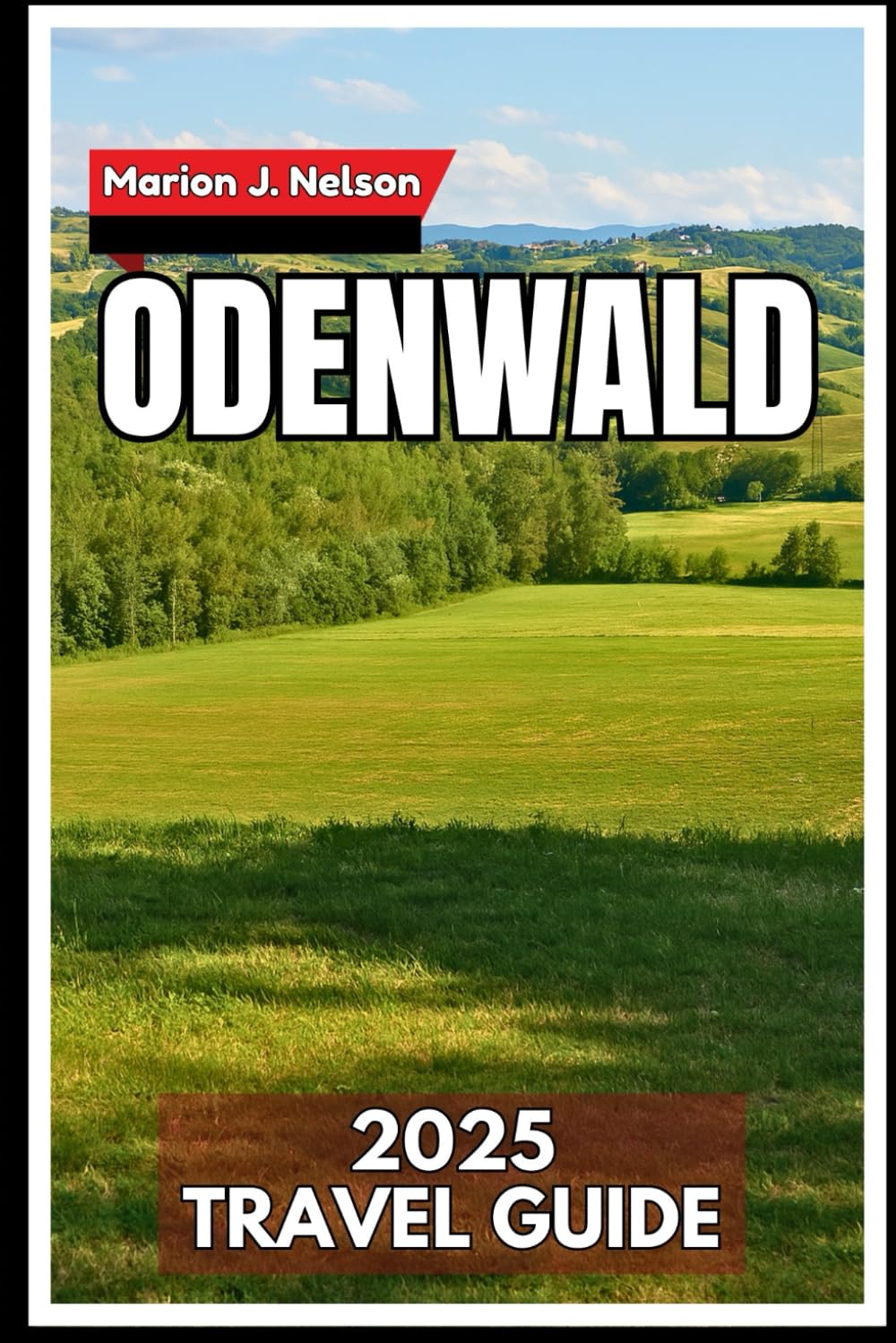 Odenwald Travel Guide 2025: Exploring Forest Trails, Timeless Villages, and Hidden Stories in Southern Germany