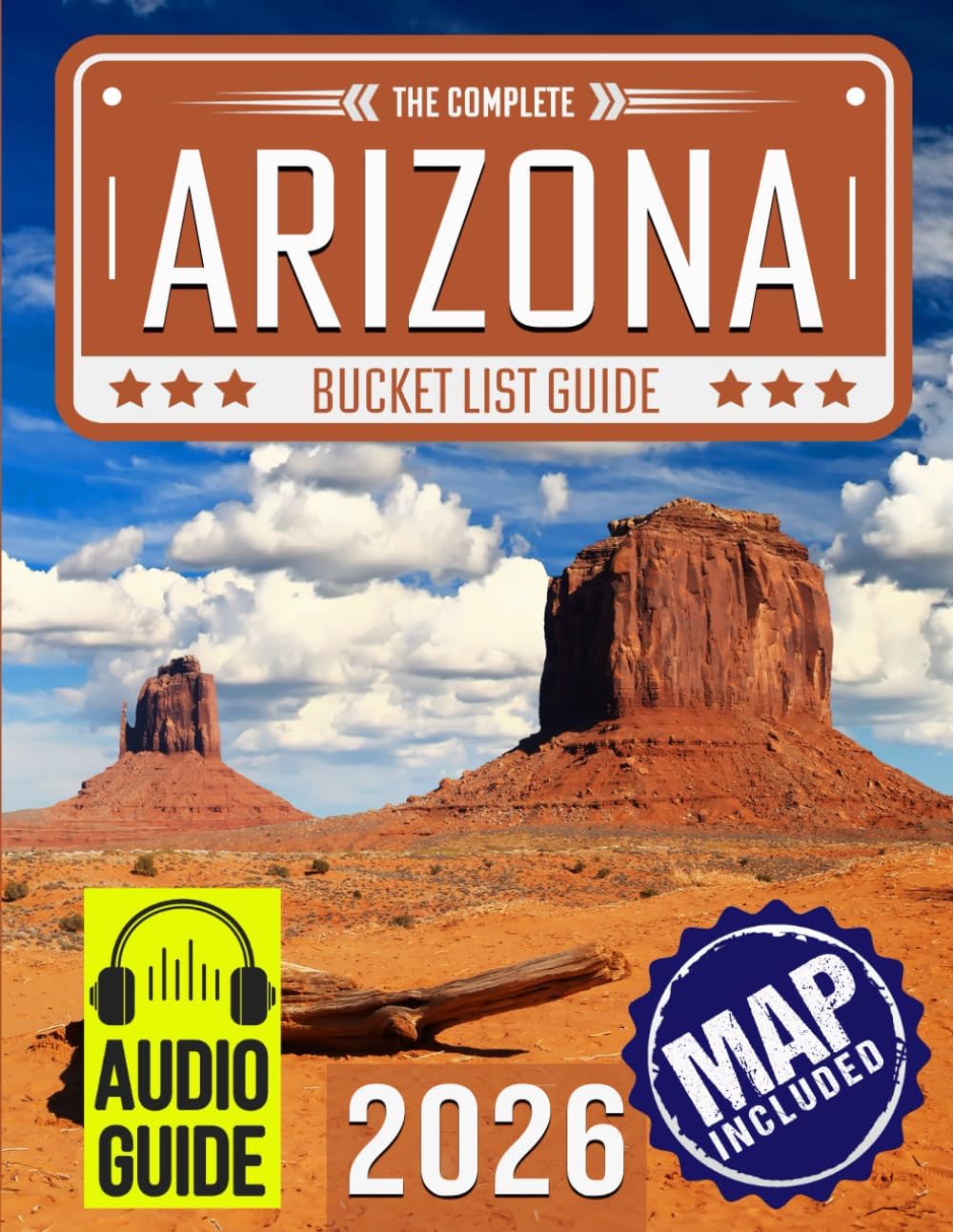 Sponsored Ad - Arizona Bucket List: Set Off on 150 Epic Adventures and Discover Incredible Destinations to Live Out Your Dreams While Creating Unforgettable Memories that Will Last a Lifetime. (Map Included)