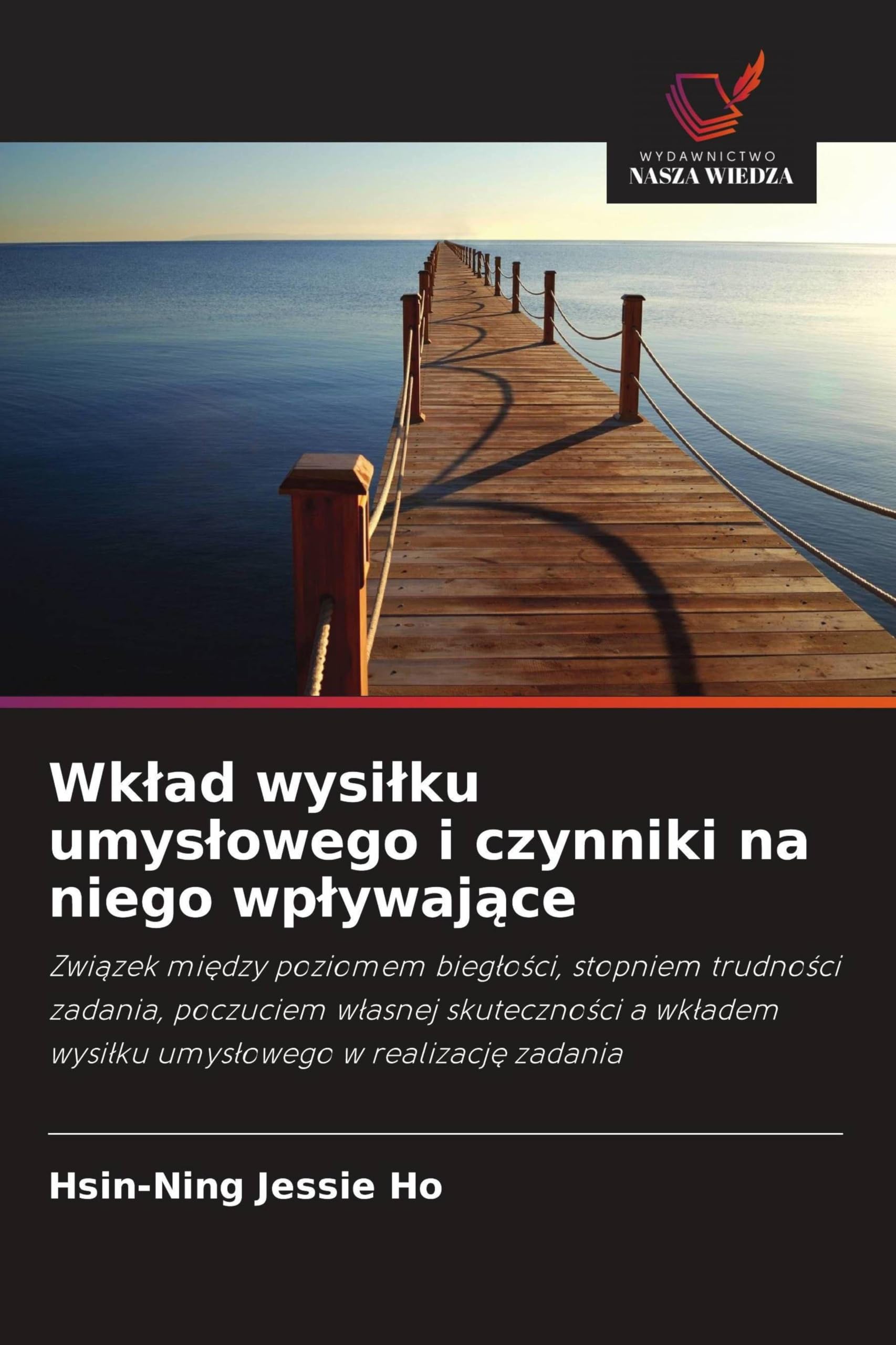 Wk¿ad wysi¿ku umys¿owego i czynniki na niego wp¿ywaj¿ce: Zwi¿zek mi¿dzy poziomem bieg¿o¿ci, stopniem trudno¿ci zadania, poczuciem w¿asnej skuteczno¿ci a wk¿adem wysi¿ku umys¿owego w realizacj¿ zadania