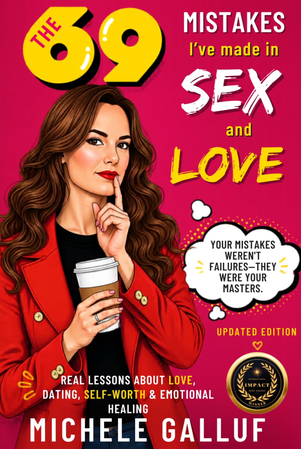 The 69 Mistakes I've Made in Sex and Love: A Candid Memoir About Heartbreak, Self-Worth and Breaking the Patterns That Keep Us from Real Love