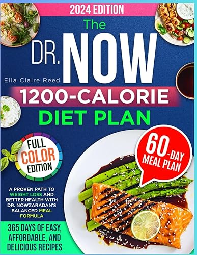 The Dr. Now 1200-Calorie Diet Plan: A Proven Path to Weight Loss and Better Health with Dr. Nowzaradan’s Balanced Meal Formula—365 Days of Easy, Affordable, and Delicious Recipes