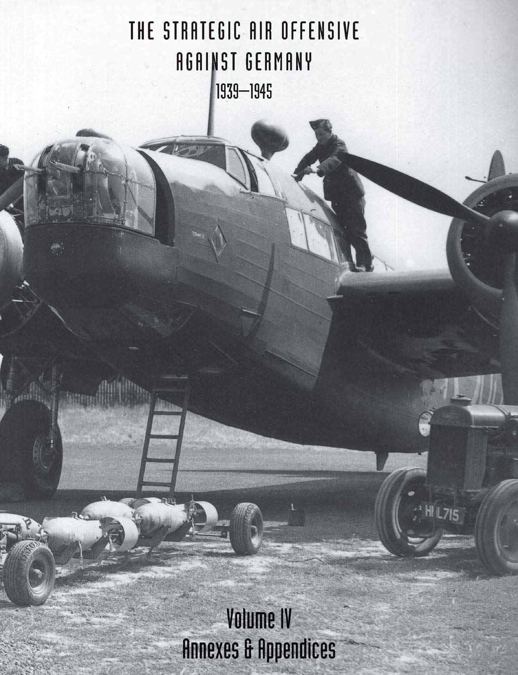 Strategic Air Offensive Against Germany 1939-1945. Volume IV. Annexes and Appendices (v. 4)