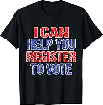 I Can Help You Register To Vote Voter Registration Election T-Shirt
