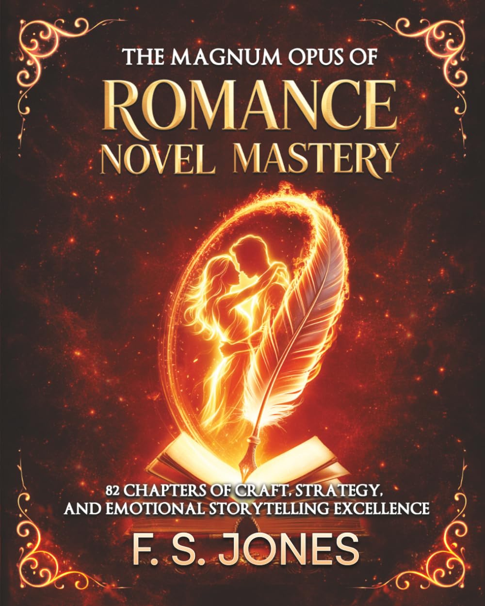 The Magnum Opus of Romance Novel Mastery: 83 Chapters of Craft, Strategy, and Emotional Storytelling Excellence