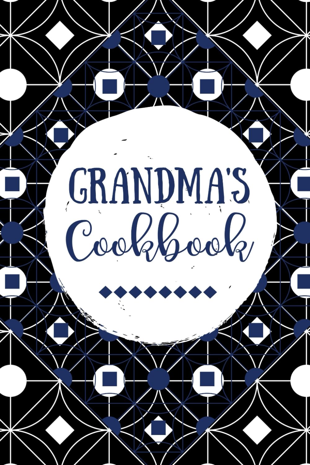 Grandma's Cookbook: Blank Recipe Journal, Create Your Own Cookbook, Black Vintage: Volume 14 (Grandmother Gifts)