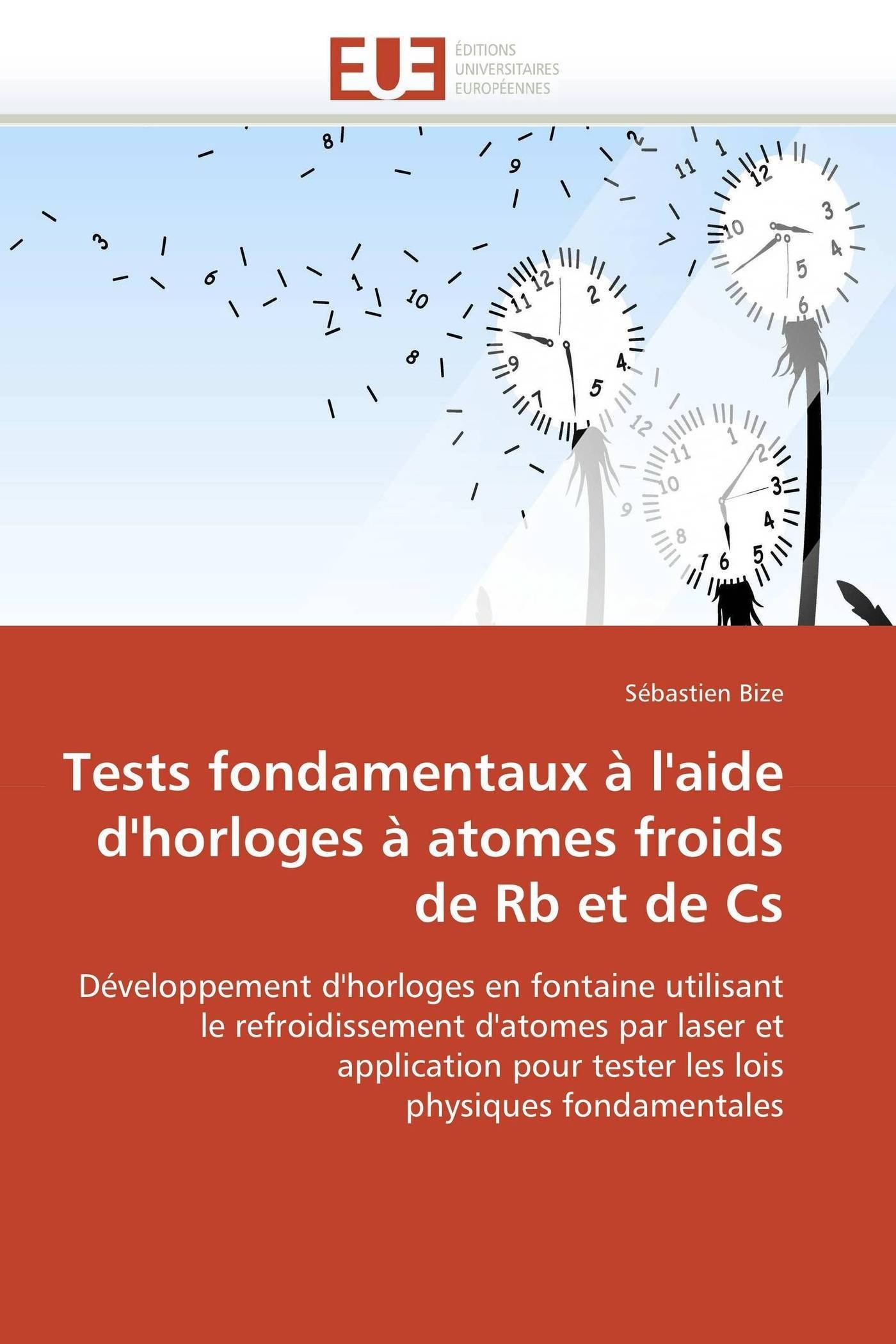 Tests fondamentaux à l'aide d'horloges à atomes froids de Rb et de Cs (Omn.Univ.Europ.)