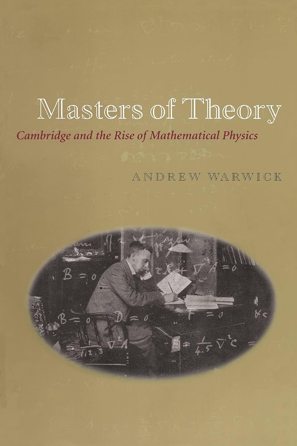 Masters of Theory: Cambridge and the Rise of Mathematical Physics      [Print Replica] Kindle Edition