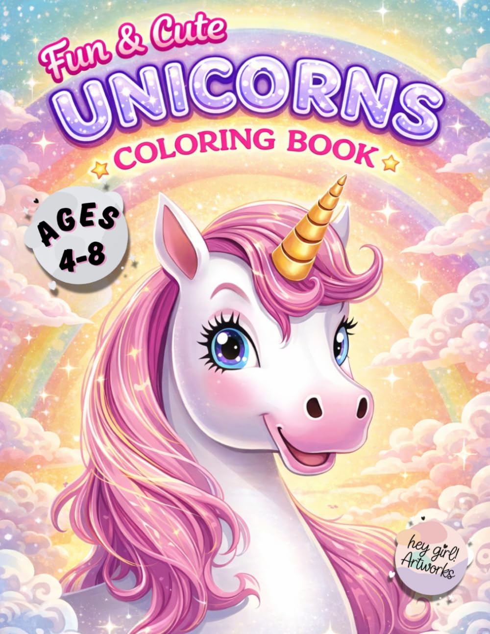 Fun & Cute Unicorns Coloring Book: Amazing Collection of Adorable Unicorn Illustrations for Kids ages 4-8 | Packed with Rainbows, Stars, Hearts to ... Imagination Journey for Unicorn Lovers